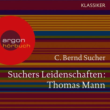 Hörbüch “Suchers Leidenschaften: Thomas Mann - oder Wer es schwer hat, soll es auch gut haben (Szenische Lesung) – C. Bernd Sucher”