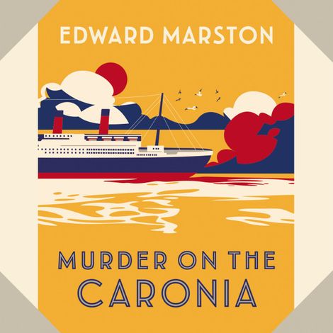 Hörbüch “Murder on the Caronia - The Ocean Liner Mysteries - An Action-Packed Edwardian Murder Mystery, Book 4 (Unabridged) – Edward Marston”