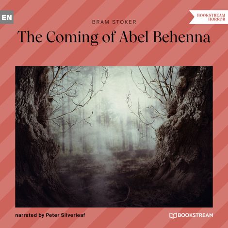Hörbüch “The Coming of Abel Behenna (Unabridged) – Bram Stoker”