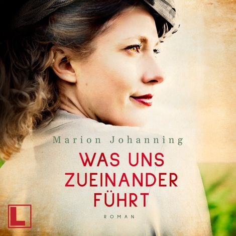 Hörbüch “Was uns zueinander führt - Luise und Marian, Band 2 (ungekürzt) – Marion Johanning”