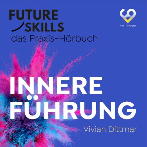 Hörbüch “Future Skills - Das Praxis-Hörbuch - Innere Führung (Ungekürzt) – Co-Creare, Vivian Dittmar”