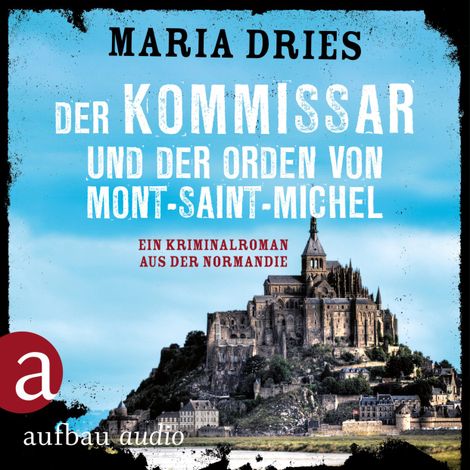 Hörbüch “Kommissar Philippe Lagarde - Ein Kriminalroman aus der Normandie, Band 3: Der Kommissar und der Orden von Mont-Saint-Michel (Ungekürzt) – Maria Dries”