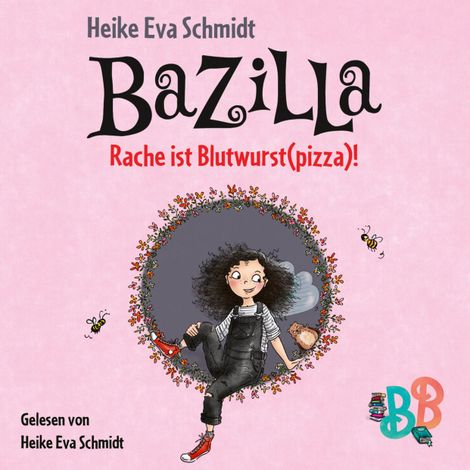 Hörbüch “Bazilla - Rache ist Blutwurst(pizza)! (Ungekürzt) – Heike Eva Schmidt”