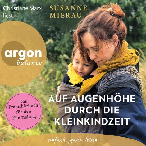 Hörbüch “Auf Augenhöhe durch die Kleinkindzeit - Das Praxishörbuch für den Elternalltag (Ungekürzte Lesung) – Susanne Mierau”