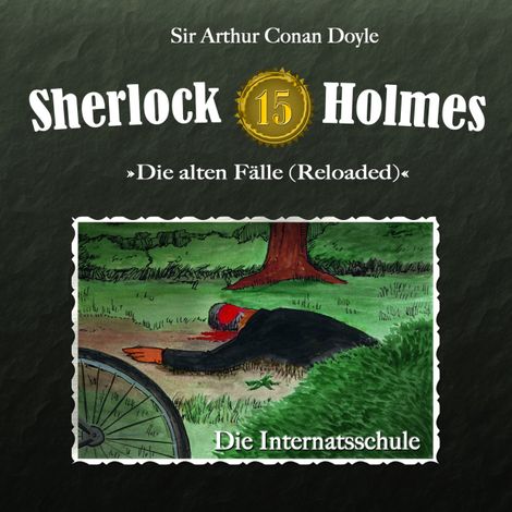 Hörbüch “Sherlock Holmes, Die alten Fälle (Reloaded), Fall 15: Die Internatsschule – Arthur Conan Doyle”