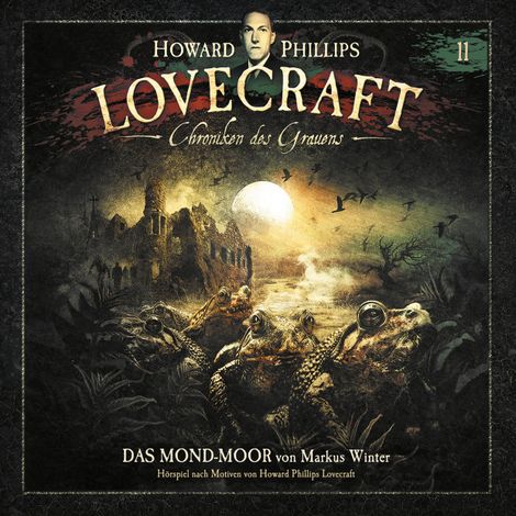Hörbüch “Lovecraft - Chroniken des Grauens, Akte 11: Das Mond-Moor – Howard Phillips Lovecraft, Markus Winter”
