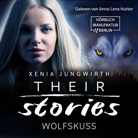 Hörbüch “Wolfskuss - Their Stories, Band 6 (ungekürzt) – Xenia Jungwirth”