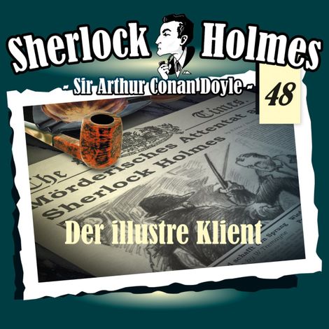 Hörbüch “Sherlock Holmes, Die Originale, Fall 48: Der illustre Klient – Arthur Conan Doyle”