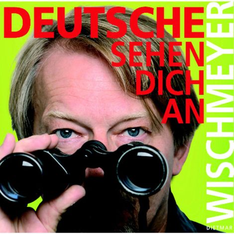 Hörbüch “Deutsche sehen Dich an – Dietmar Wischmeyer”
