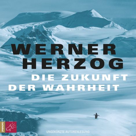 Hörbüch “Die Zukunft der Wahrheit (Ungekürzt) – Werner Herzog”