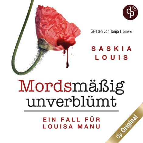 Hörbüch “Mordsmäßig unverblümt - Louisa Manus erster Fall - Louisa Manu-Reihe, Band 1 (Ungekürzt) – Saskia Louis”