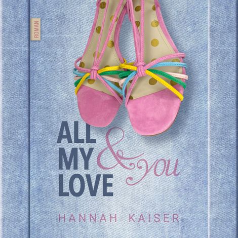 Hörbüch “All My Love & You (ungekürzt) – Hannah Kaiser”