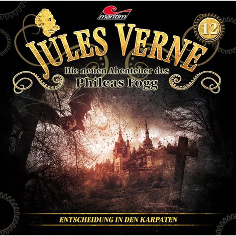 Hörbüch “Jules Verne, Die neuen Abenteuer des Phileas Fogg, Folge 12: Entscheidung in den Karpaten – Markus Topf, Dominik Ahrens”