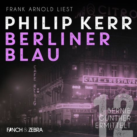 Hörbüch “Berliner Blau - Bernie Gunther ermittelt, Band 12 (ungekürzt) – Philip Kerr”