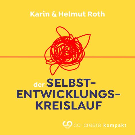 Hörbüch “Der Selbstentwicklungskreislauf (Ungekürzt) – Co-Creare, Karin Roth, Helmut Roth”