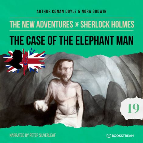 Hörbüch “The Case of the Elephant Man - The New Adventures of Sherlock Holmes, Episode 19 (Unabridged) – Sir Arthur Conan Doyle, Nora Godwin”