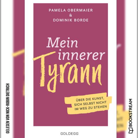 Hörbüch “Mein innerer Tyrann - Über die Kunst, sich selbst nicht im Weg zu stehen. (Ungekürzt) – Pamela Obermaier, Dominik Borde”