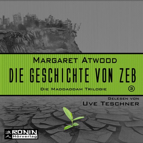 Hörbüch “Die Geschichte von Zeb - Die MaddAddam Trilogie 3 (Ungekürzt) – Margaret Atwood”
