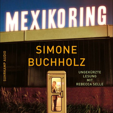 Hörbüch “Mexikoring - Chastity-Riley-Serie - Kriminalroman, Band 8 (Ungekürzt) – Simone Buchholz”
