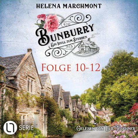 Hörbüch “Bunburry - Ein Idyll zum Sterben, Sammelband 4: Folge 10-12 (Ungekürzt) – Helena Marchmont”