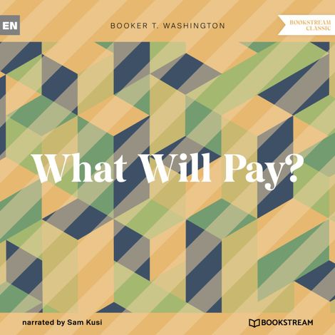 Hörbüch “What Will Pay? (Unabridged) – Booker T. Washington”