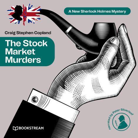 Hörbüch “The Stock Market Murders - A New Sherlock Holmes Mystery, Episode 18 (Unabridged) – Sir Arthur Conan Doyle, Craig Stephen Copland”