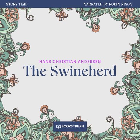 Hörbüch “The Swineherd - Story Time, Episode 80 (Unabridged) – Hans Christian Andersen”