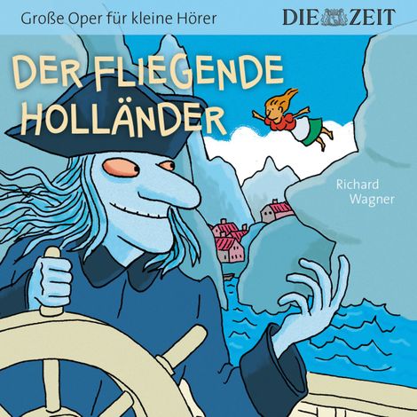 Hörbüch “Die ZEIT-Edition "Große Oper für kleine Hörer" - Der fliegende Holländer – Richard Wagner”