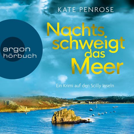 Hörbüch “Nachts schweigt das Meer - Ben Kitto ermittelt auf den Scilly-Inseln, Band 1 (Ungekürzte Lesung) – Kate Penrose”