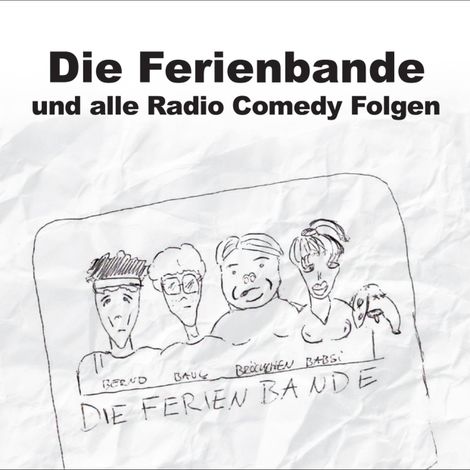Hörbüch “Die Ferienbande, Die Ferienbande und alle Radio Comedy Folgen – Die Ferienbande”