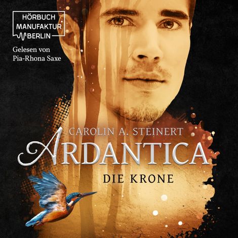 Hörbüch “Die Krone - Ardantica, Band 3 (ungekürzt) – Carolin A. Steinert”