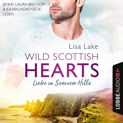 Hörbüch “Liebe in Seaview Hills - Wild Scottish Hearts, Teil 1 (Ungekürzt) – Lisa Lake”
