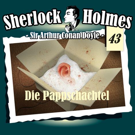 Hörbüch “Sherlock Holmes, Die Originale, Fall 43: Die Pappschachtel – Arthur Conan Doyle”