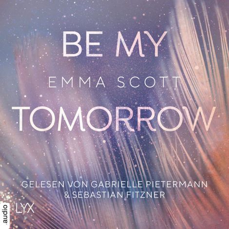 Hörbüch “Be My Tomorrow - Only-Love-Trilogie, Teil 1 (Ungekürzt) – Emma Scott”