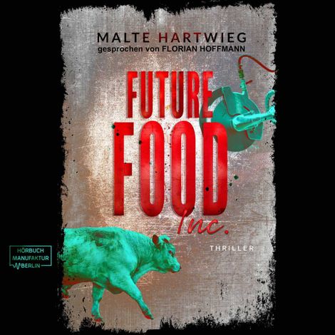 Hörbüch “Future Food Inc. (ungekürzt) – Malte Hartwieg”