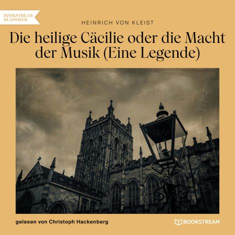 Hörbüch “Die heilige Cäcilie oder die Macht der Musik - Eine Legende (Ungekürzt) – Heinrich von Kleist”