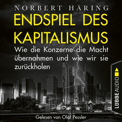 Hörbüch “Endspiel des Kapitalismus - Wie die Konzerne die Macht übernahmen und wie wir sie uns zurückholen (Ungekürzt) – Norbert Häring”