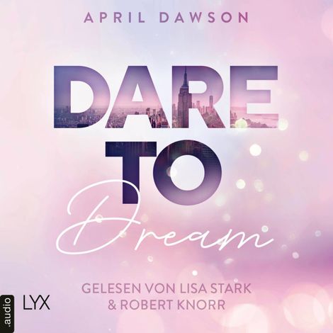Hörbüch “Dare to Dream - Dare-to-Trust-Trilogie, Teil 2 (Ungekürzt) – April Dawson”