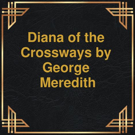 Hörbüch “Diana of the Crossways (Unabridged) – George Meredith”