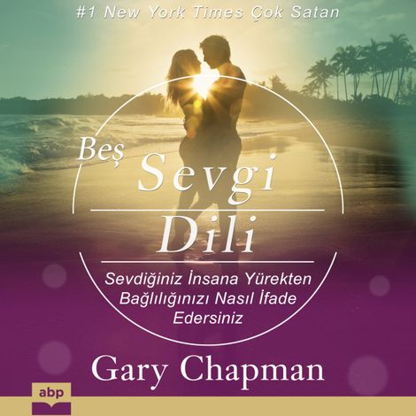Hörbüch “Beş Sevgi Dili - Sevdiğiniz İnsana Yürekten Bağlılığınızı Nasıl İfade Edersiniz – Gary Chapman”