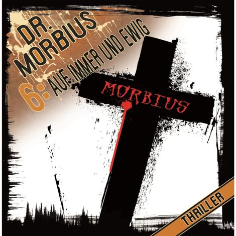Hörbüch “Dr. Morbius, Folge 6: Auf immer und ewig – Markus Auge”