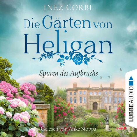 Hörbüch “Die Gärten von Heligan - Spuren des Aufbruchs - Die verlorenen Gärten-Reihe, Teil 1 (Ungekürzt) – Inez Corbi”