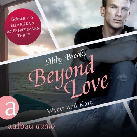 Hörbüch “Beyond Love - Wyatt und Kara - Die Hutton Family, Band 2 (Ungekürzt) – Abby Brooks”
