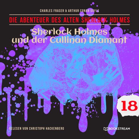 Hörbüch “Sherlock Holmes und der Cullinan Diamant - Die Abenteuer des alten Sherlock Holmes, Folge 18 (Ungekürzt) – Charles Fraser, Sir Arthur Conan Doyle”