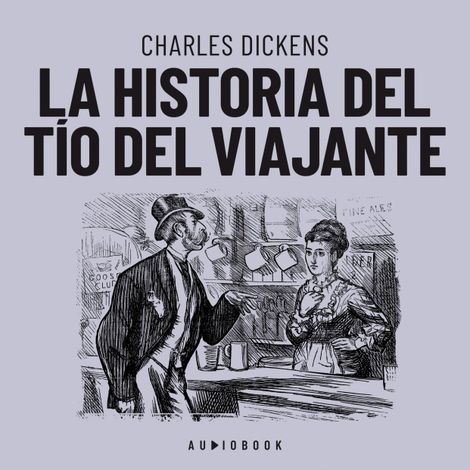 Hörbüch “La historia del tío del viajante (Completo) – Charles Dickens”