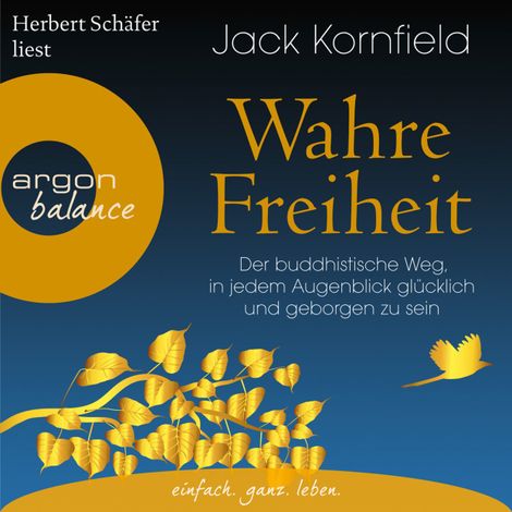 Hörbüch “Wahre Freiheit - Der buddhistische Weg, in jedem Augenblick glücklich und geborgen zu sein (Gekürzte Lesung) – Jack Kornfield”