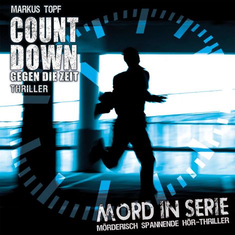 Hörbüch “Mord in Serie, Folge 19: Countdown - Gegen die Zeit – Markus Topf”