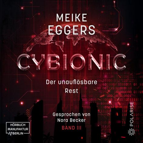 Hörbüch “Der unauflösbare Rest - Cybionic, Band 3 (ungekürzt) – Meike Eggers”