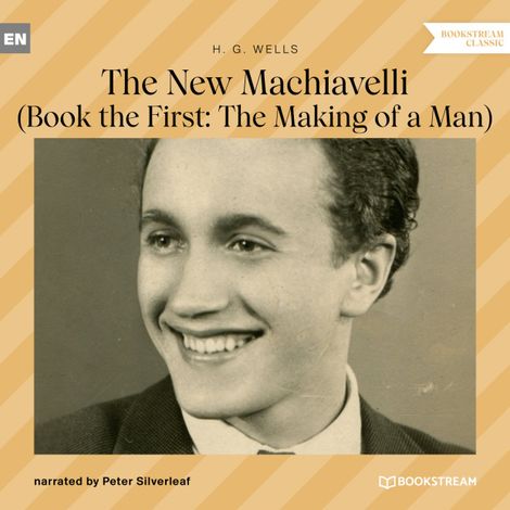 Hörbüch “The New Machiavelli - Book the First: The Making of a Man (Unabridged) – H. G. Wells”