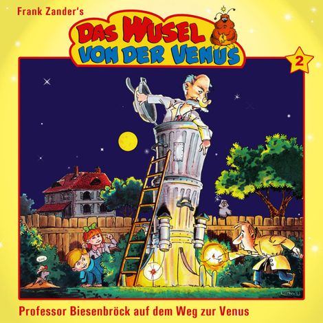 Hörbüch “Das Wusel von der Venus, Folge 2: Prof. Biesenbröck auf dem Weg zur Venus – Claudi Fröhlich, Frank Zander”